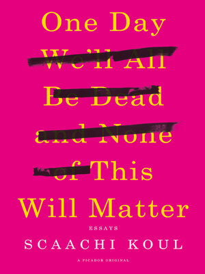 cover image of One Day We'll All Be Dead and None of This Will Matter